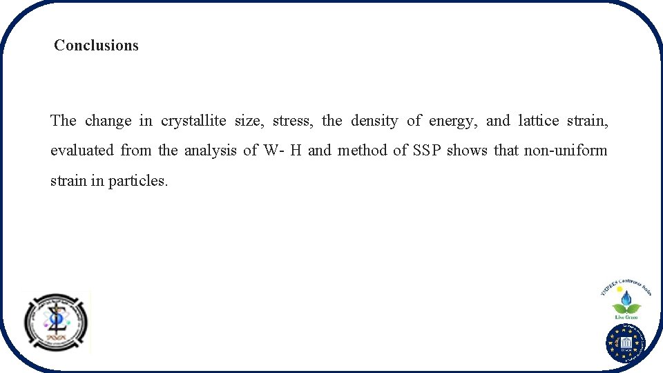 Conclusions The change in crystallite size, stress, the density of energy, and lattice strain,