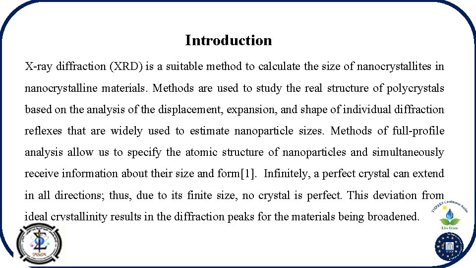 Introduction X-ray diffraction (XRD) is a suitable method to calculate the size of nanocrystallites