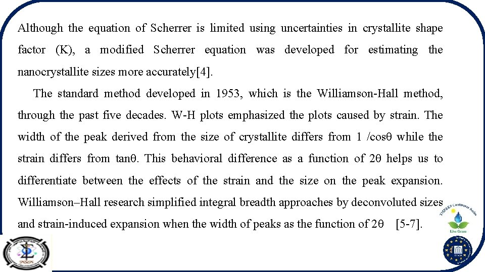 Although the equation of Scherrer is limited using uncertainties in crystallite shape factor (K),