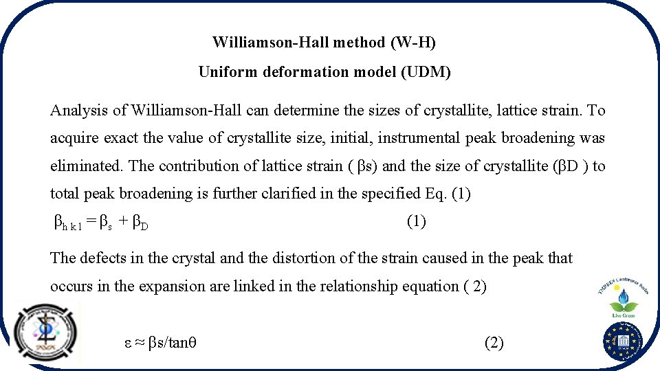 Williamson-Hall method (W-H) Uniform deformation model (UDM) Analysis of Williamson-Hall can determine the sizes
