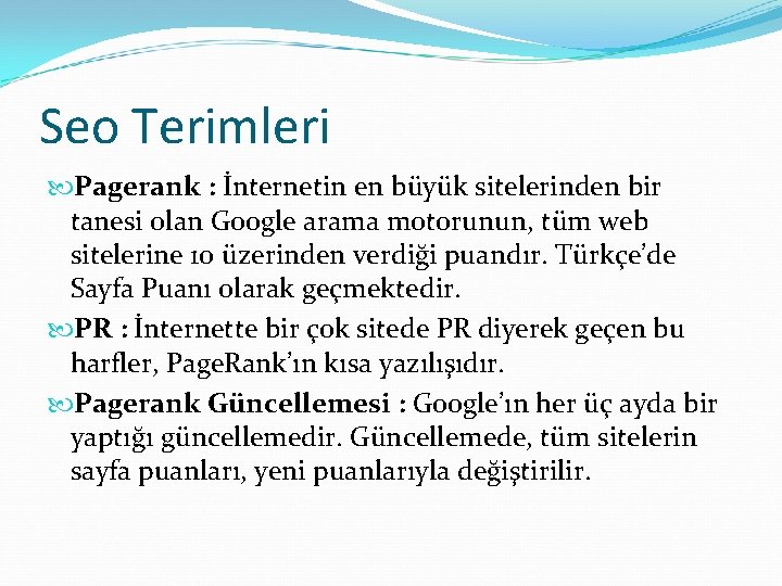 Seo Terimleri Pagerank : İnternetin en büyük sitelerinden bir tanesi olan Google arama motorunun,