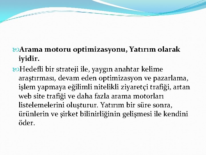  Arama motoru optimizasyonu, Yatırım olarak iyidir. Hedefli bir strateji ile, yaygın anahtar kelime