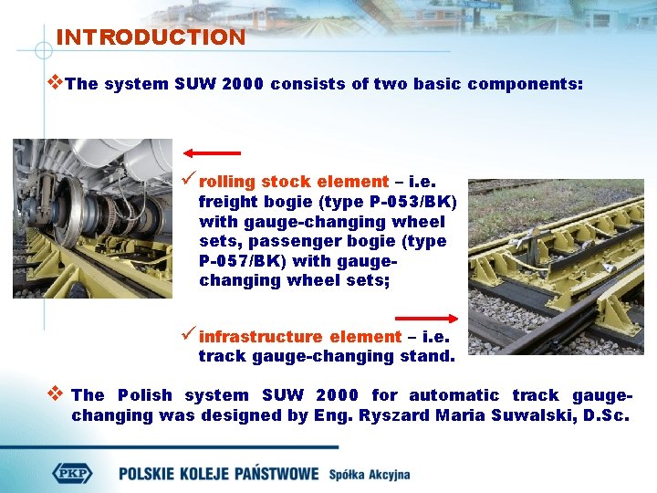 INTRODUCTION v. The system SUW 2000 consists of two basic components: ü rolling stock