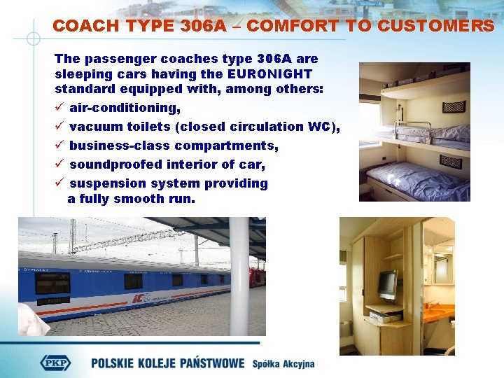 COACH TYPE 306 A – COMFORT TO CUSTOMERS The passenger coaches type 306 A