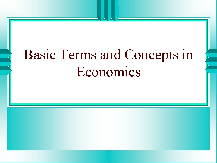 Basic Terms and Concepts in Economics 