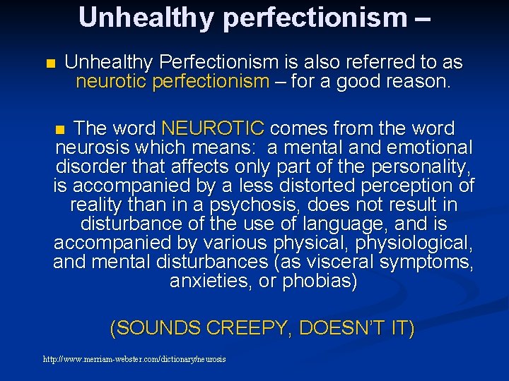 Unhealthy perfectionism – n Unhealthy Perfectionism is also referred to as neurotic perfectionism –