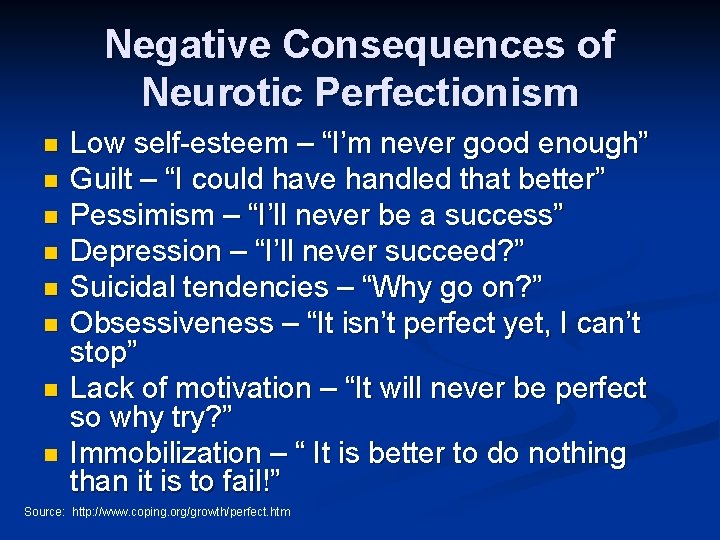 Negative Consequences of Neurotic Perfectionism n n n n Low self-esteem – “I’m never