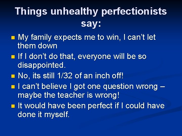 Things unhealthy perfectionists say: My family expects me to win, I can’t let them