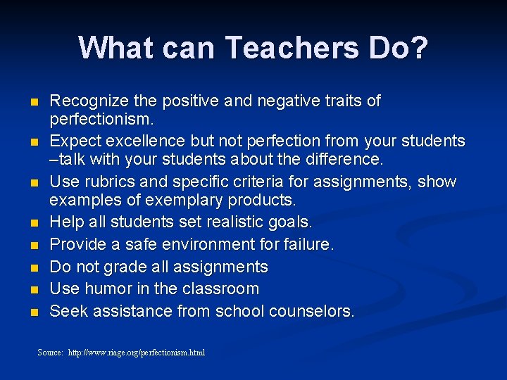What can Teachers Do? n n n n Recognize the positive and negative traits