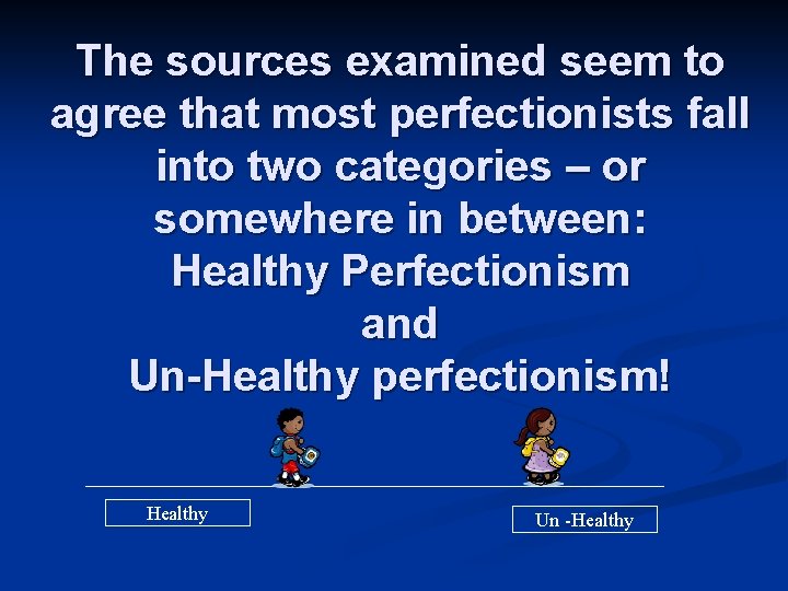The sources examined seem to agree that most perfectionists fall into two categories –