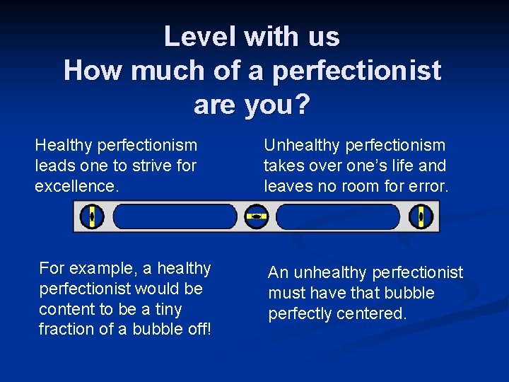 Level with us How much of a perfectionist are you? Healthy perfectionism leads one