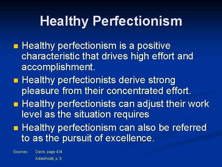 Healthy Perfectionism Healthy perfectionism is a positive characteristic that drives high effort and accomplishment.