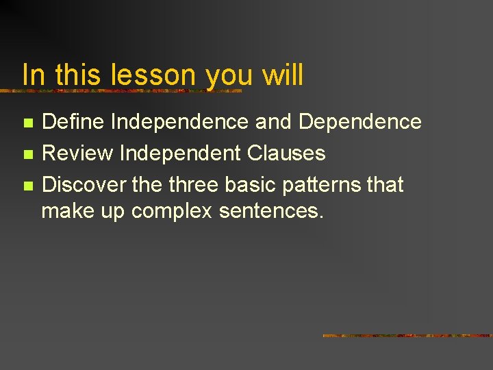 In this lesson you will n n n Define Independence and Dependence Review Independent