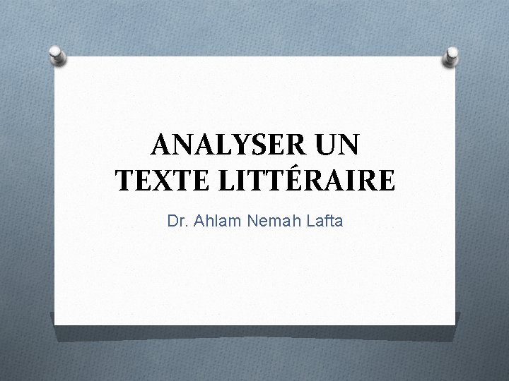 ANALYSER UN TEXTE LITTÉRAIRE Dr. Ahlam Nemah Lafta 