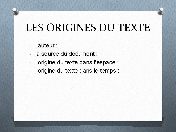 LES ORIGINES DU TEXTE - l’auteur : - la source du document : -