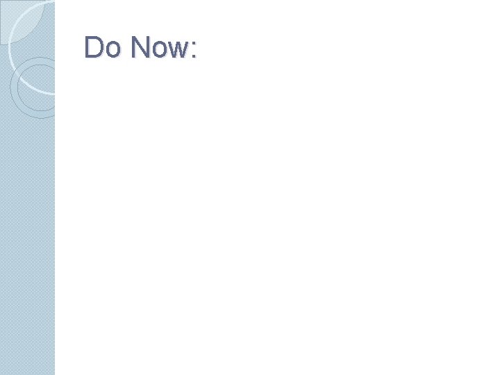 Do Now: 