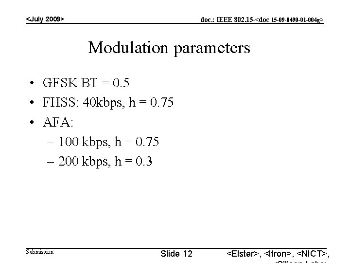 <July 2009> doc. : IEEE 802. 15 -<doc 15 -09 -0490 -01 -004 g>