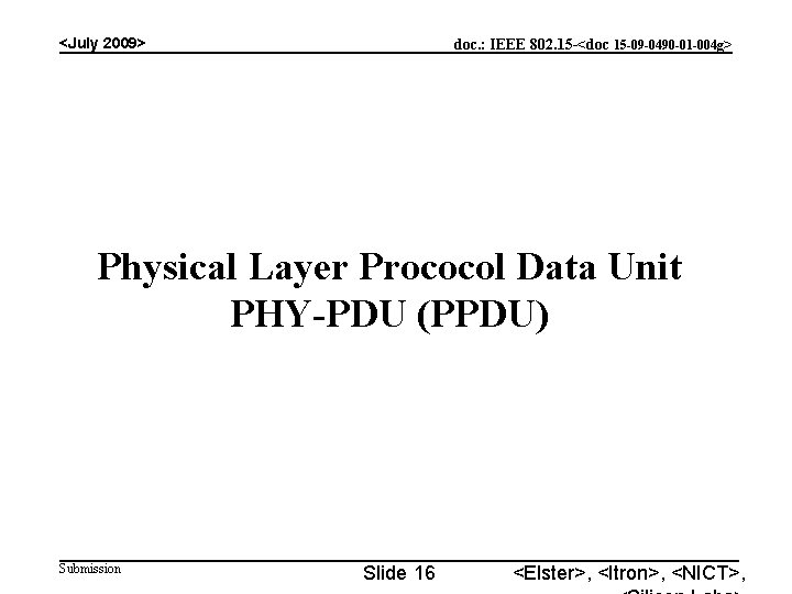 <July 2009> doc. : IEEE 802. 15 -<doc 15 -09 -0490 -01 -004 g> <July 2009> doc. : IEEE 802. 15 -<doc 15 -09 -0490 -01 -004 g>