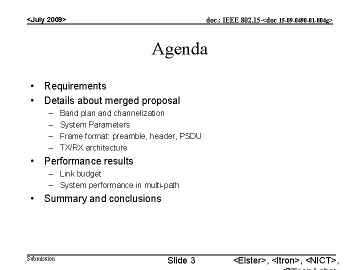 <July 2009> doc. : IEEE 802. 15 -<doc 15 -09 -0490 -01 -004 g>