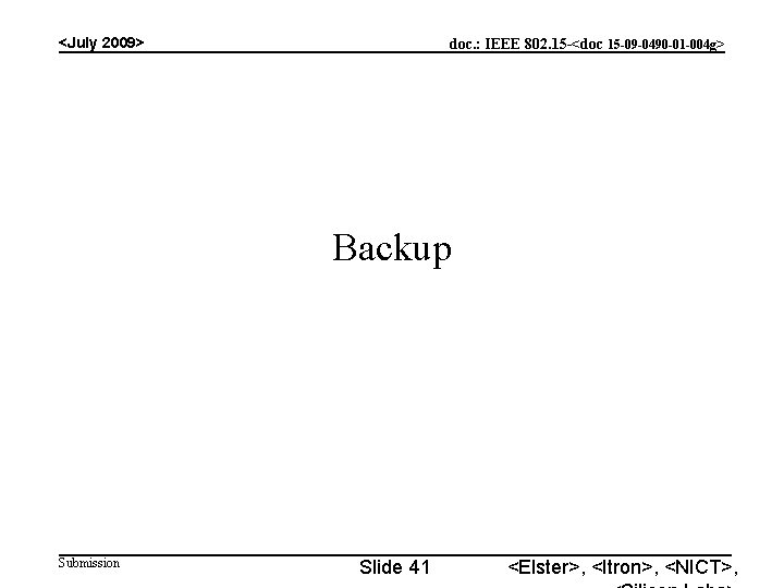 <July 2009> doc. : IEEE 802. 15 -<doc 15 -09 -0490 -01 -004 g> <July 2009> doc. : IEEE 802. 15 -<doc 15 -09 -0490 -01 -004 g>