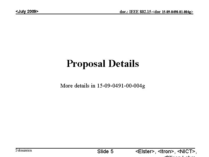 <July 2009> doc. : IEEE 802. 15 -<doc 15 -09 -0490 -01 -004 g>