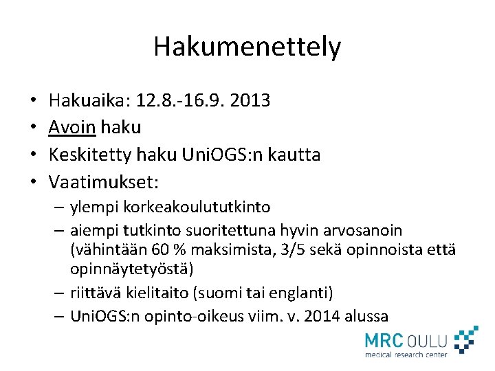 Hakumenettely • • Hakuaika: 12. 8. -16. 9. 2013 Avoin haku Keskitetty haku Uni.