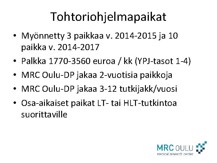 Tohtoriohjelmapaikat • Myönnetty 3 paikkaa v. 2014 -2015 ja 10 paikka v. 2014 -2017