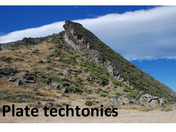 Platetechtonics Plate techtonics 