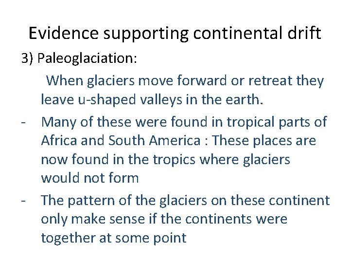 Evidence supporting continental drift 3) Paleoglaciation: When glaciers move forward or retreat they leave