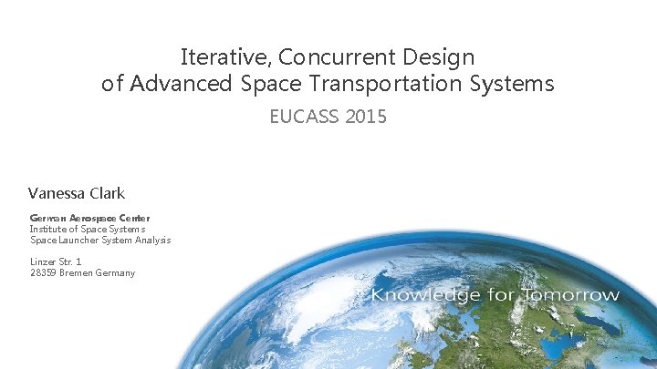 Iterative, Concurrent Design of Advanced Space Transportation Systems EUCASS 2015 Vanessa Clark German Aerospace