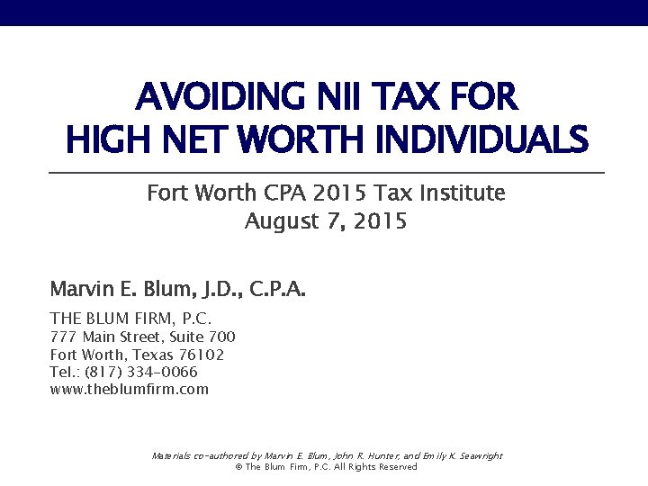 AVOIDING NII TAX FOR HIGH NET WORTH INDIVIDUALS Fort Worth CPA 2015 Tax Institute