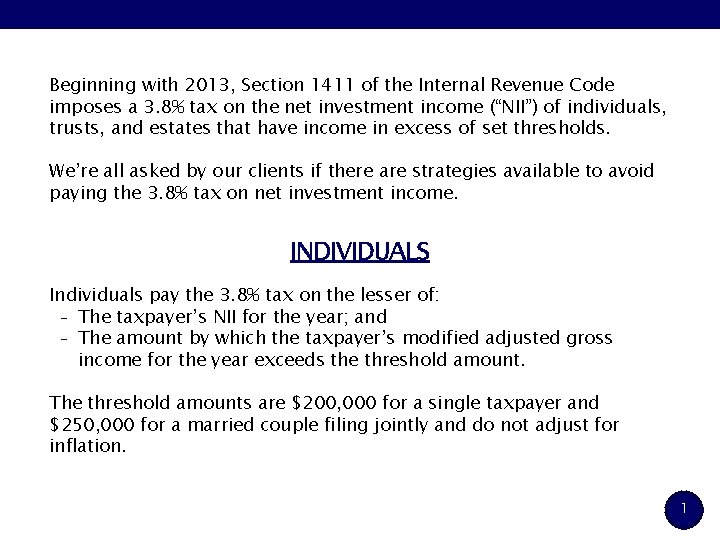 Beginning with 2013, Section 1411 of the Internal Revenue Code imposes a 3. 8%