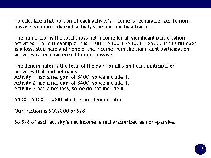 To calculate what portion of each activity’s income is recharacterized to nonpassive, you multiply