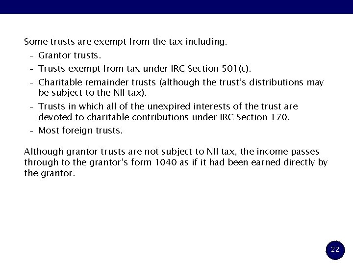 Some trusts are exempt from the tax including: – Grantor trusts. – Trusts exempt