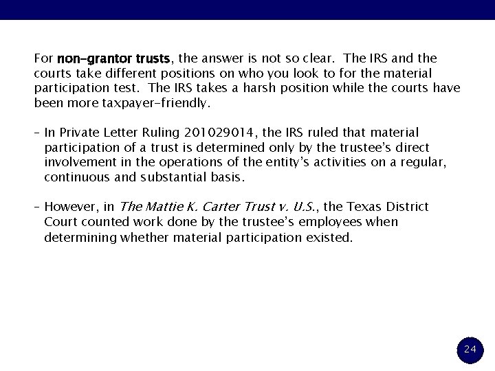 For non-grantor trusts, the answer is not so clear. The IRS and the courts