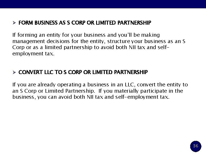 Ø FORM BUSINESS AS S CORP OR LIMITED PARTNERSHIP If forming an entity for