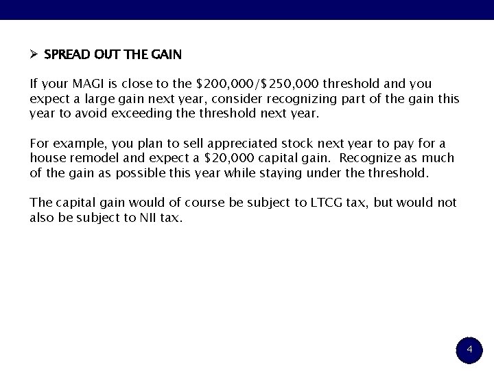 Ø SPREAD OUT THE GAIN If your MAGI is close to the $200, 000/$250,