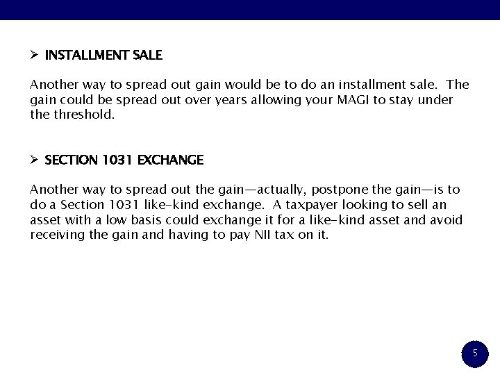 Ø INSTALLMENT SALE Another way to spread out gain would be to do an