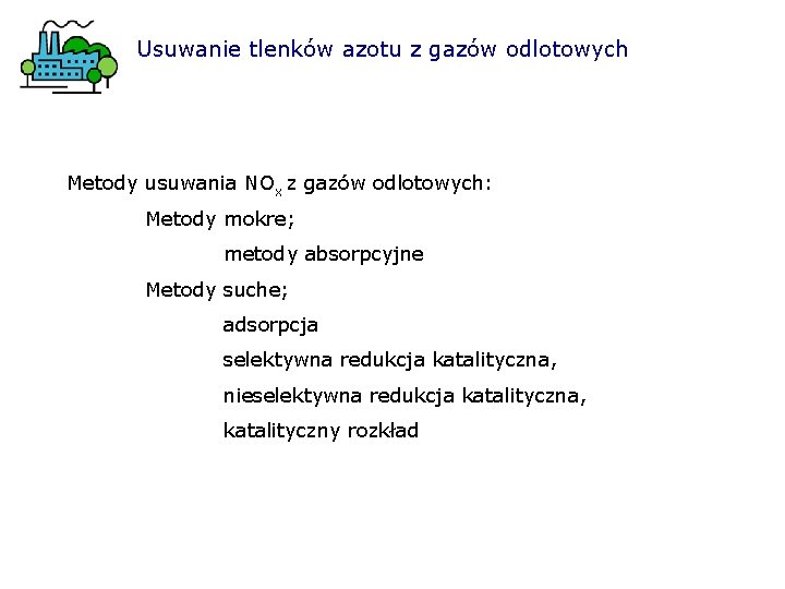 Usuwanie tlenków azotu z gazów odlotowych Metody usuwania NOx z gazów odlotowych: Metody mokre;