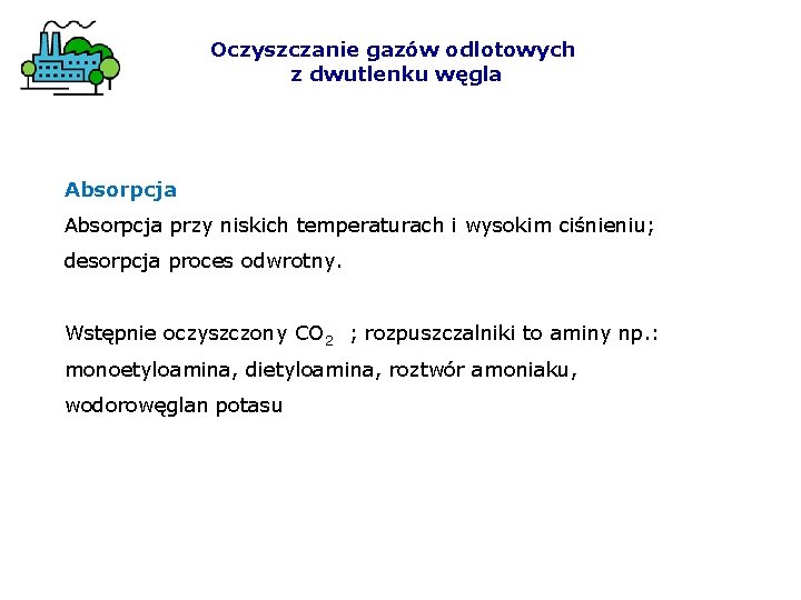 Oczyszczanie gazów odlotowych z dwutlenku węgla Absorpcja przy niskich temperaturach i wysokim ciśnieniu; desorpcja