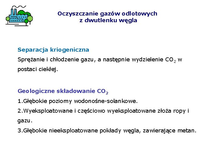 Oczyszczanie gazów odlotowych z dwutlenku węgla Separacja kriogeniczna Sprężanie i chłodzenie gazu, a następnie