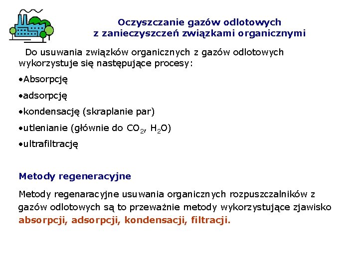 Oczyszczanie gazów odlotowych z zanieczyszczeń związkami organicznymi Do usuwania związków organicznych z gazów odlotowych