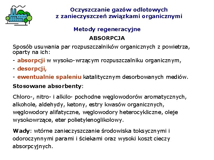 Oczyszczanie gazów odlotowych z zanieczyszczeń związkami organicznymi Metody regeneracyjne ABSORPCJA Sposób usuwania par rozpuszczalników