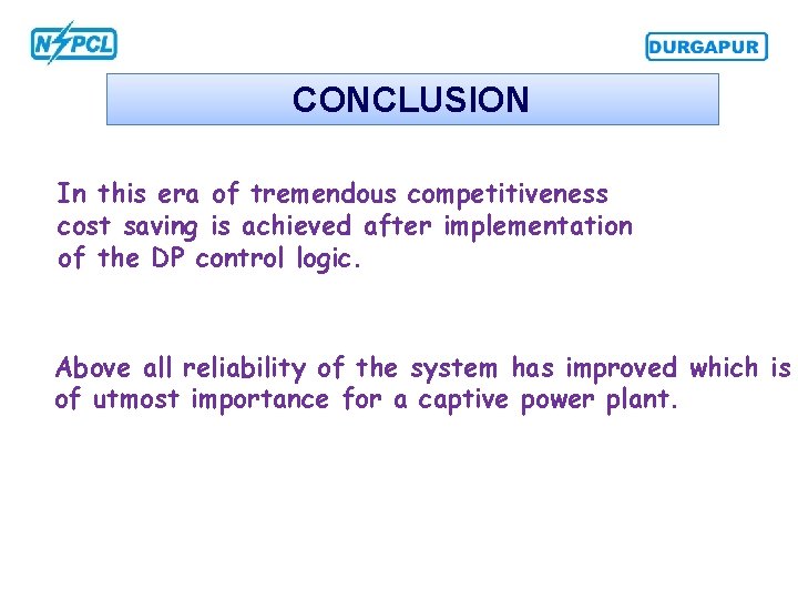 CONCLUSION In this era of tremendous competitiveness cost saving is achieved after implementation of