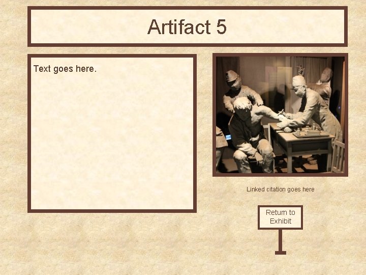 Artifact 5 Text goes here. Linked citation goes here Return to Exhibit 