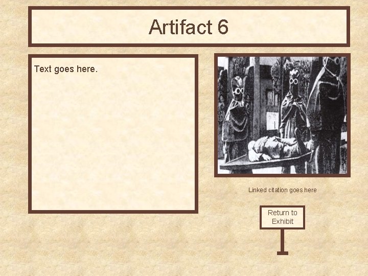 Artifact 6 Text goes here. Linked citation goes here Return to Exhibit 