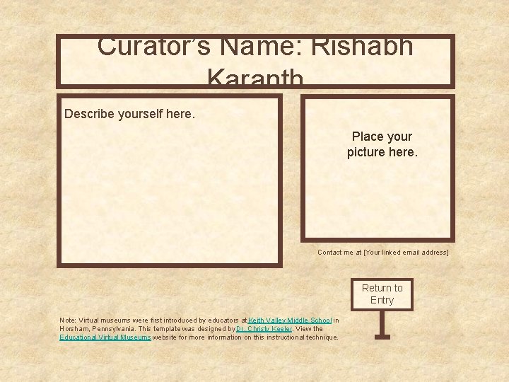 Curator’s Name: Rishabh Curator’s Office Karanth Describe yourself here. Place your picture here. Contact