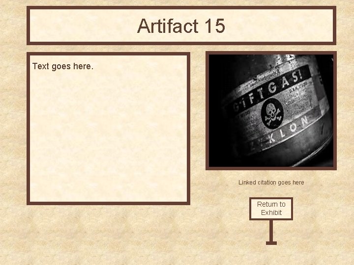 Artifact 15 Text goes here. Linked citation goes here Return to Exhibit 