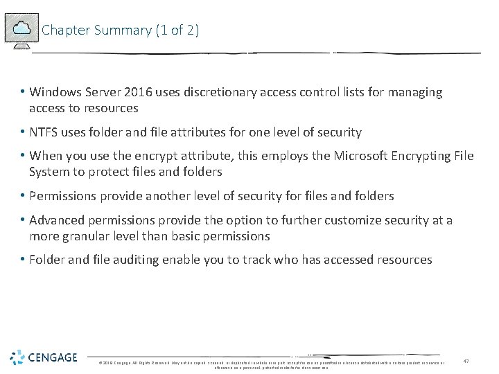 Chapter Summary (1 of 2) • Windows Server 2016 uses discretionary access control lists