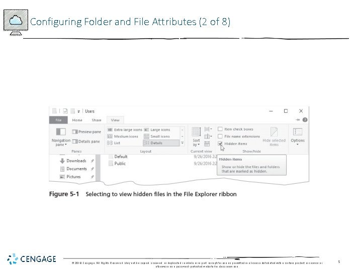 Configuring Folder and File Attributes (2 of 8) © 2018 Cengage. All Rights Reserved.